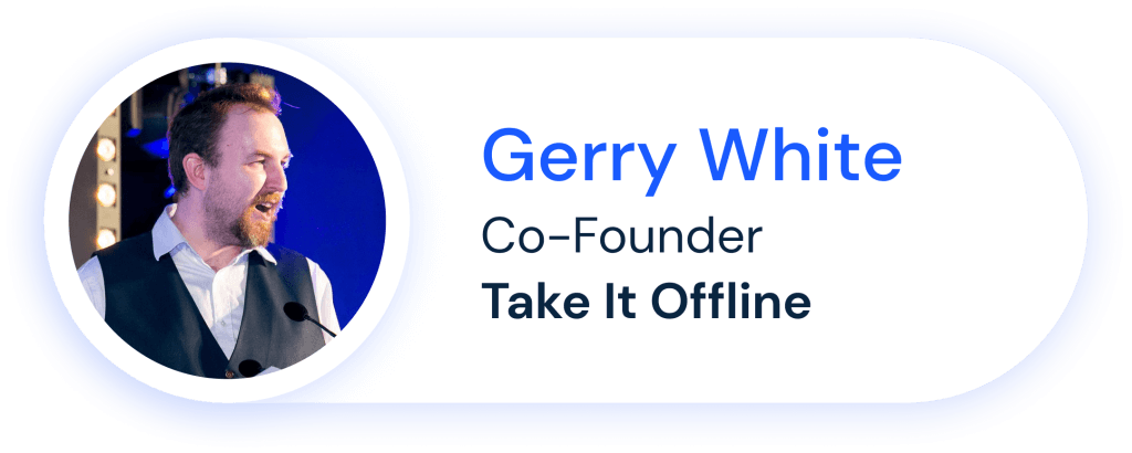 Gerry White – COFounder của Take It Offline 