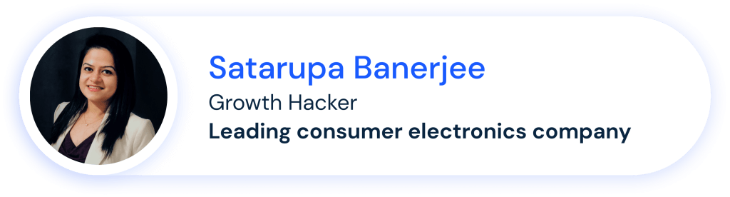 Satarupa Banerjee – Growth Hacker của Leading consumer electronics company 